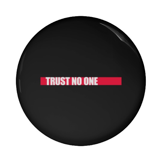 trust no one quote Pin Buttons