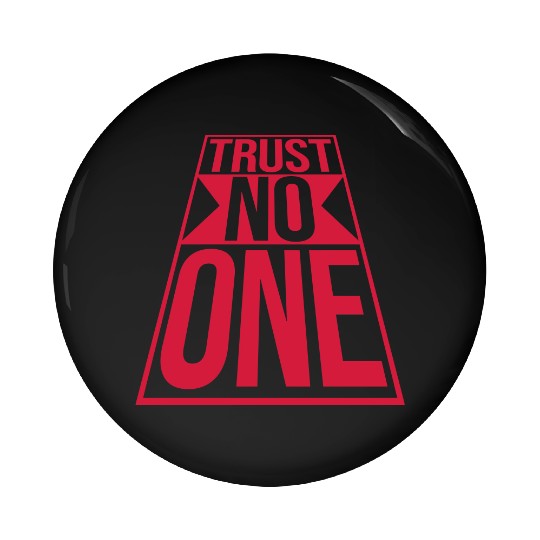 trust no one quote Pin Buttons