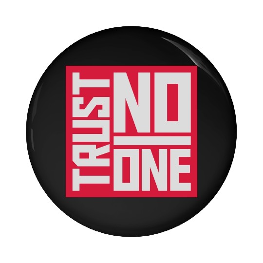 trust no one quote Pin Buttons