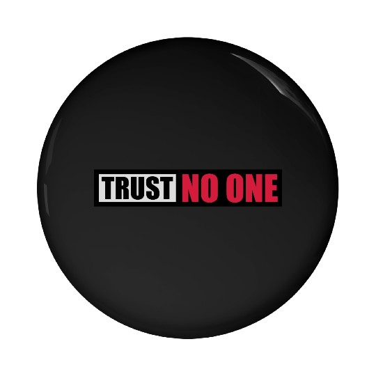 trust no one quote Pin Buttons