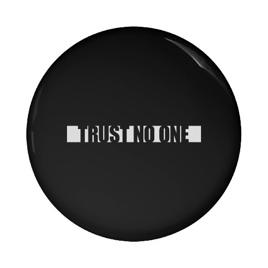 trust no one quote Pin Buttons