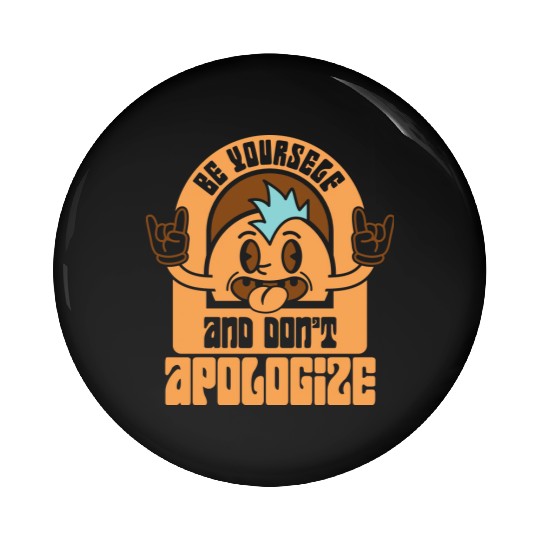 Be Yourself And Don t Apologize SVG Cut File Pin Buttons