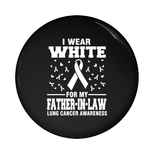 Lung Cancer Awareness I Wear White For My Father i Pin Buttons
