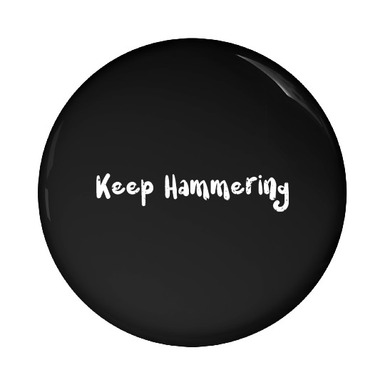Keep Hammering - Hiking Pin Buttons