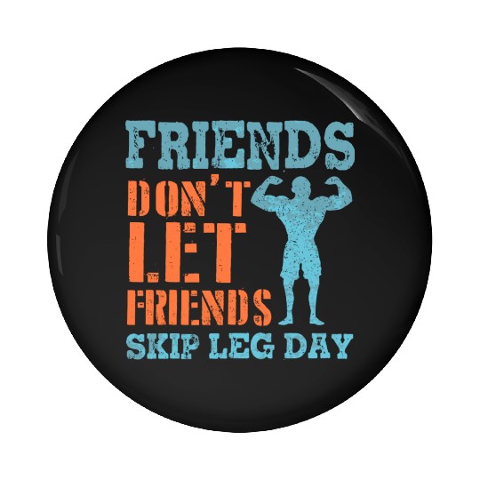 Friends Don'T Let Friends Skip Leg Day Weightlifti Pin Buttons