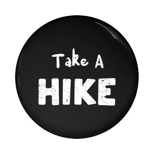 Take A Hike - Hiking Pin Buttons