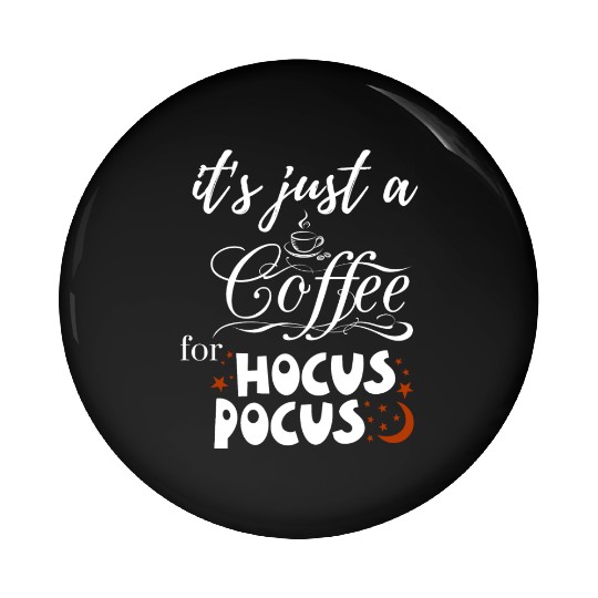 it s just a coffee for hocus pocus Pin Buttons