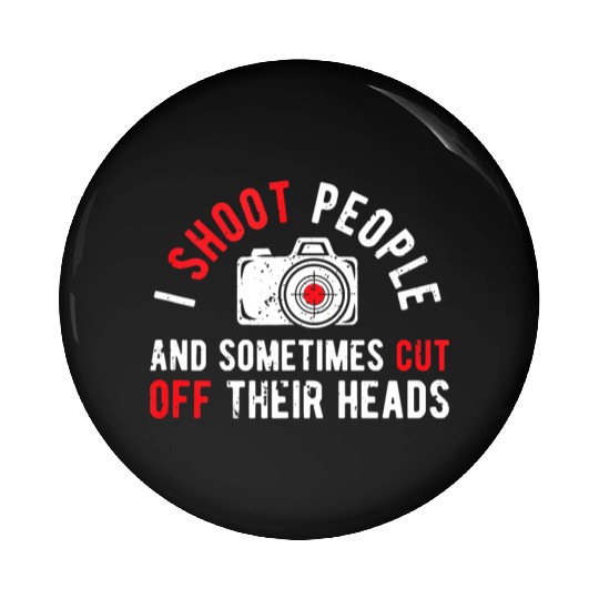 I Shoot People Funny Photography Humor Photographe Pin Buttons