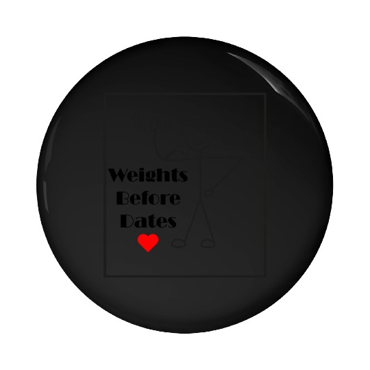 weights before dates training gym Pin Buttons