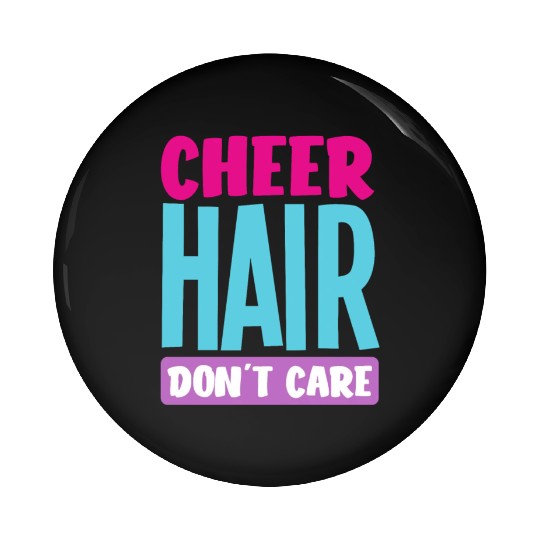Cheer Hair Don't Care Funny Cheerleading Gift Pin Buttons