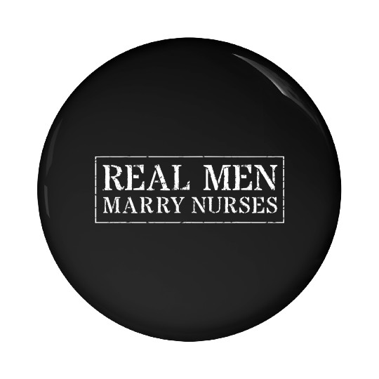 Nurse Husband Pin Buttons Real Men Marry Nurses Pin Buttons