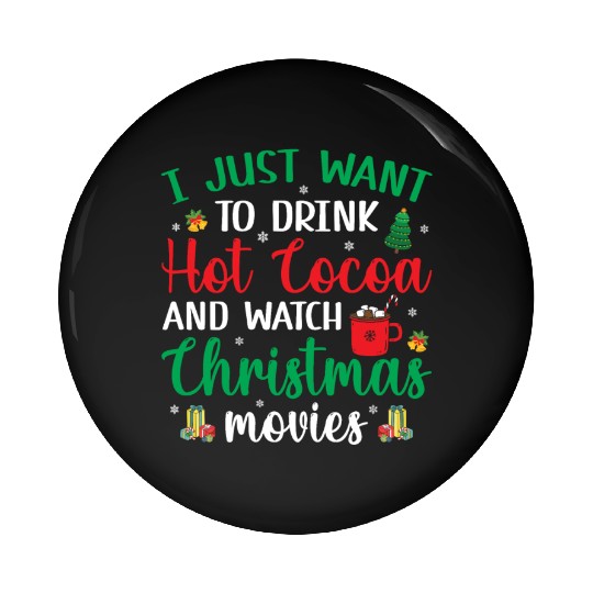 I Just Want To Drink Hot Cocoa & Watch Christmas M Pin Buttons