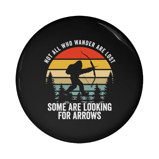 Not All Who Wander Are Lost Arrows Bigfoot Fathqw Pin Buttons