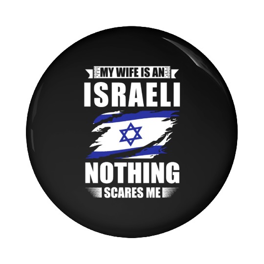 My Wife Is An Israeli Nothing Scares Me Israel Pin Buttons