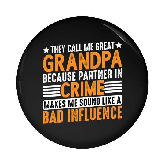Grandpa Because Partner In Crime Makes Me Bad 3 Pin Buttons