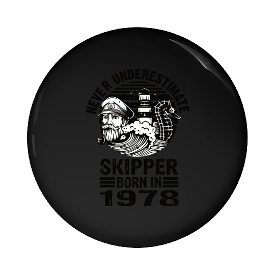 Never Underestimate Skipper Born In 1978 Pin Buttons