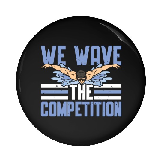 Swim Swimming We Have The Competition Swimmer Pin Buttons