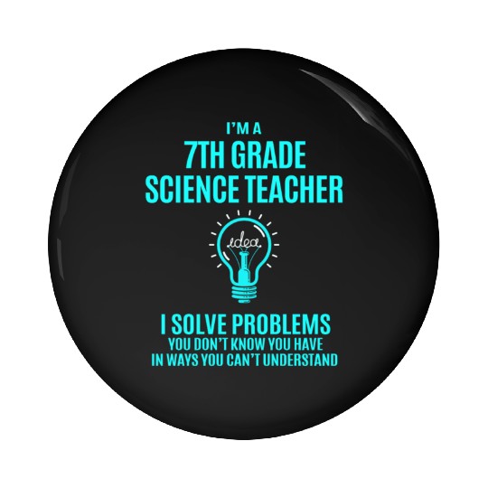 7Th Grade Science Teacher Pin Buttons - I Solve Proble