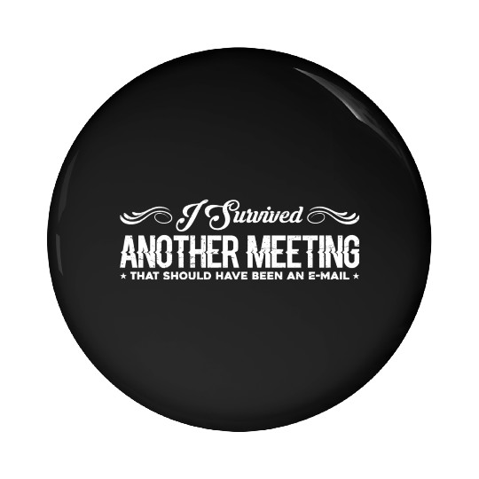 I Survived Another Meeting 23 Pin Buttons