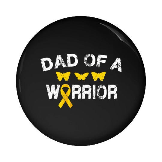 dad Of A Warrior Childhood Cancer Awareness Suppor Pin Buttons