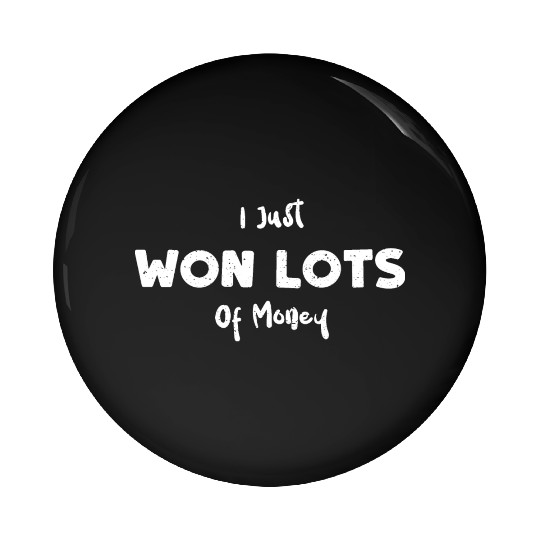 I Just Won Lots Of Money - Poker Pin Buttons