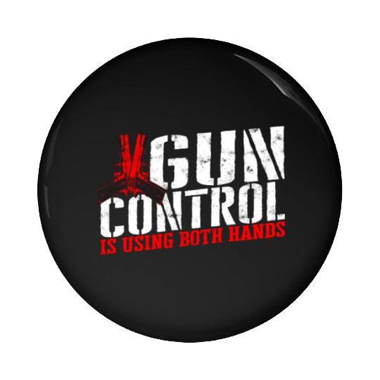 Gun control is using both hands - gun reform Pin Buttons