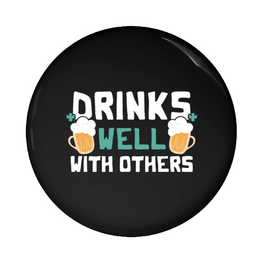Drinks Well With Others Funny Beer St. Patrick's Pin Buttons
