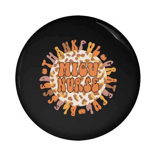 MICU Nurse Thanksgiving Medical ICU Nursing Gifts Pin Buttons