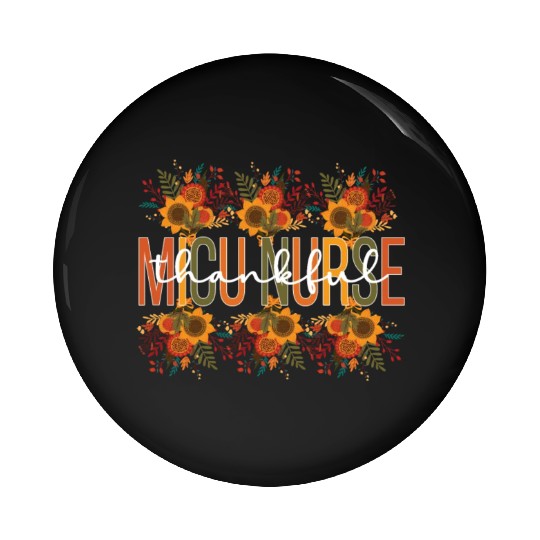 MICU Nurse Thanksgiving Medical ICU Nursing Gifts Pin Buttons