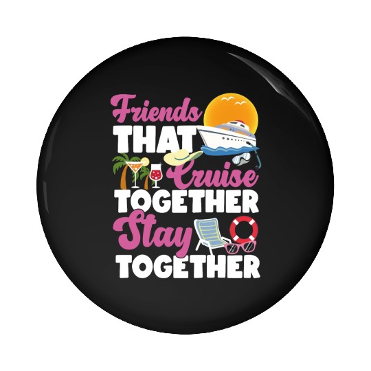 Cruise Ship Vacation Friends Pin Buttons