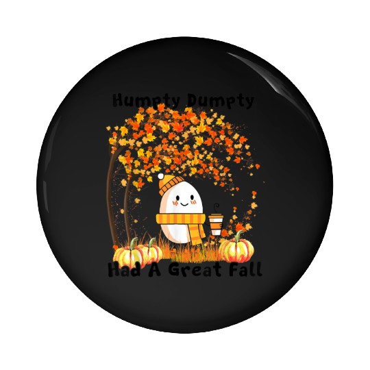 Humpty Dumpty Had A Great Fall Thanksgiving Autumn Pin Buttons