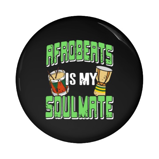 Afrobeats is my Soulmate African Music Pin Buttons