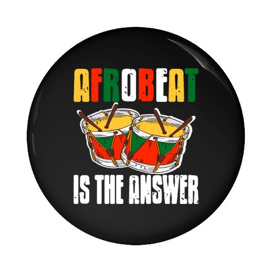 Afrobeat is the Answer African Music Afrobeats Pin Buttons