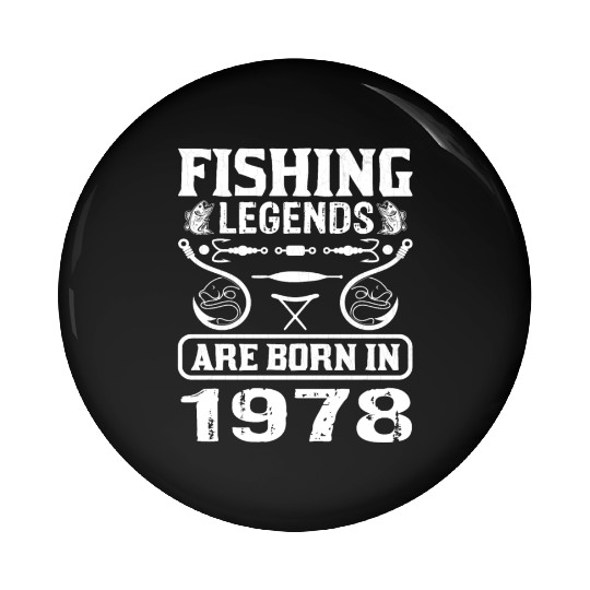Fishing Legends Are Born In 1978 Pin Buttons