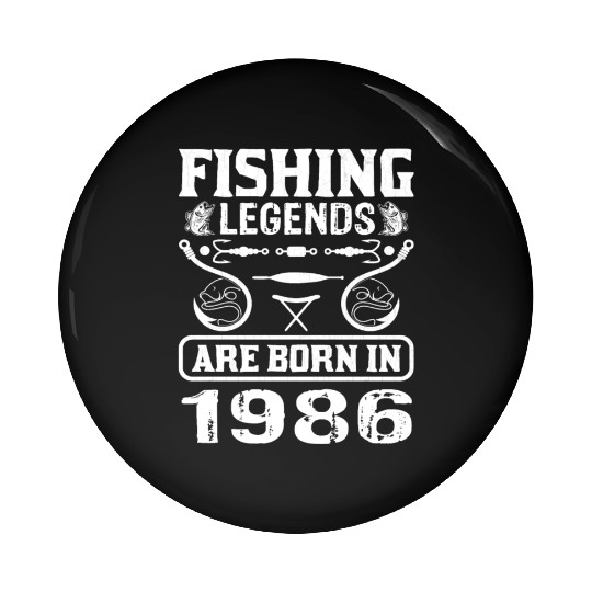 Fishing Legends Are Born In 1986 Pin Buttons