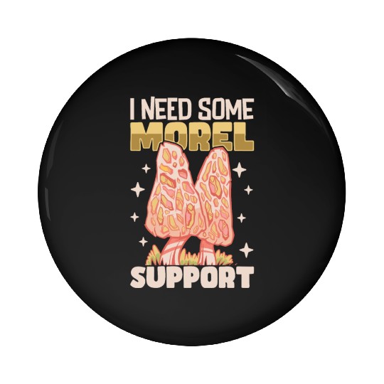 Morels Mushroom Picker Mushroom Farmer Mushroom Pin Buttons