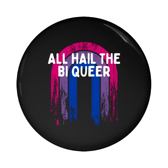 All Hail the Bi Queer Bisexual LGBTQ Bi Pride Pin Buttons