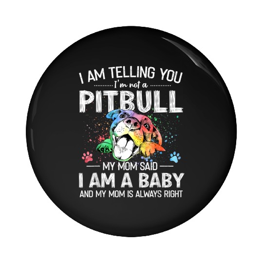 I Am Telling You I m Not A Pitbull Dog Owners Pin Buttons