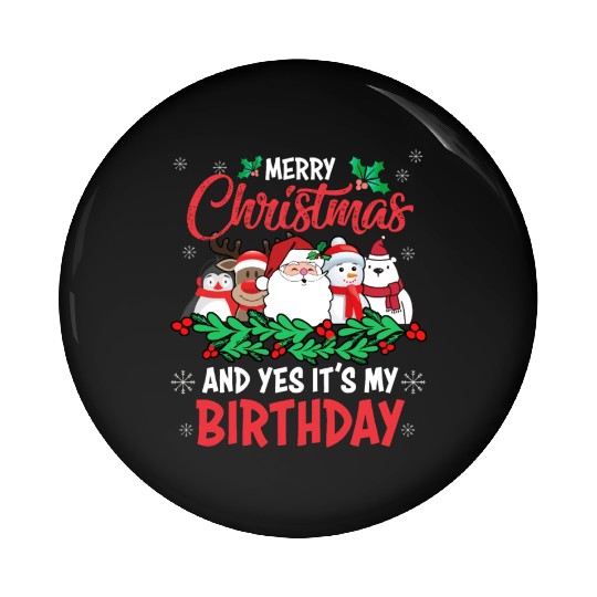 Merry Christmas And Yes Its My Birthday Pin Buttons