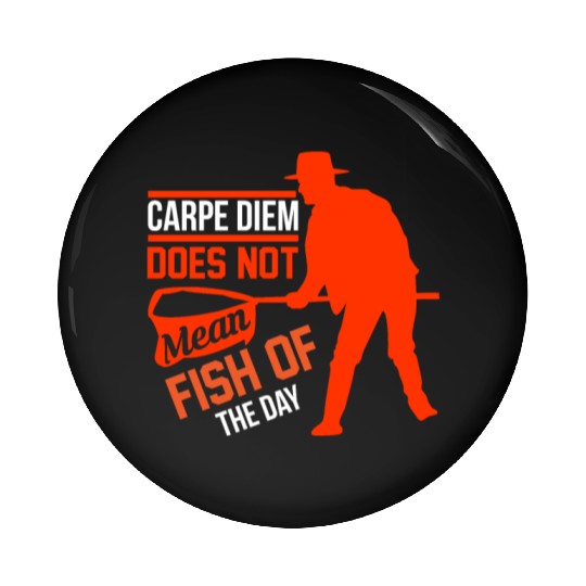 Carpe Diem does not mean fish of the day Pin Buttons