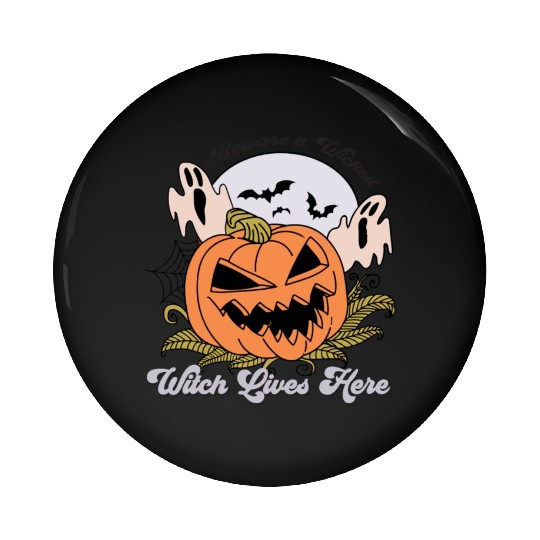 Beware a Wicked Witch Lives Here Pin Buttons