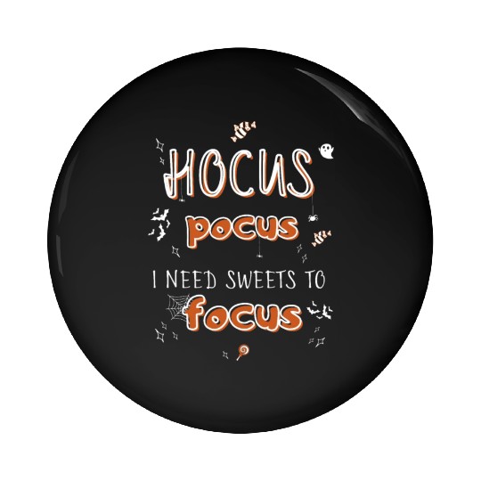 Hocus Pocus I Need Sweets to Focus Pin Buttons