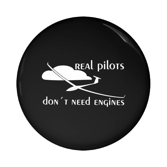 Real Pilots Dont Need Engine Glider Soaring Pilot Pin Buttons