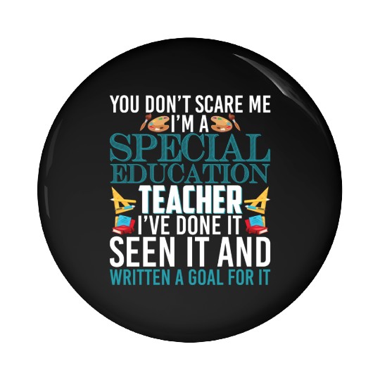 You Don't Scare Me I'm A Special Education Teacher Pin Buttons