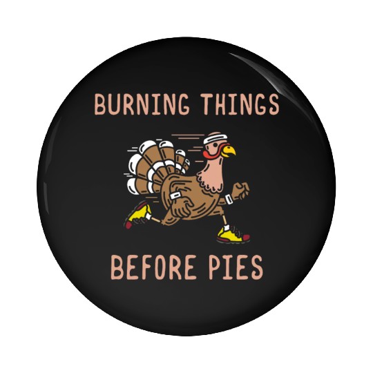 Burning Things Before Pies Gobble Gobble Holiday Pin Buttons