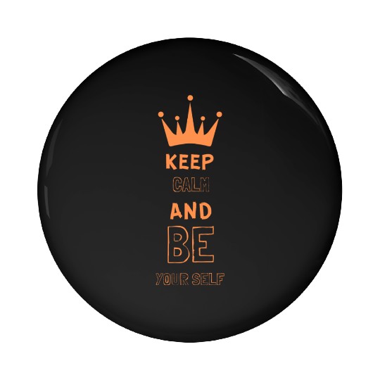 KEEP CALM AND BE YOUR SELF Pin Buttons