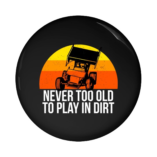 Sprint Car Racing Never Old Play Dirt Track Race F Pin Buttons