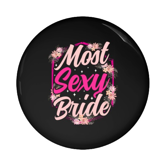 Most Sexy Bride Bachelorette Party Cute Wedding Pin Buttons