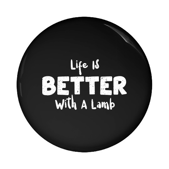 Life Is Better With A Lamb - Sheep Pin Buttons
