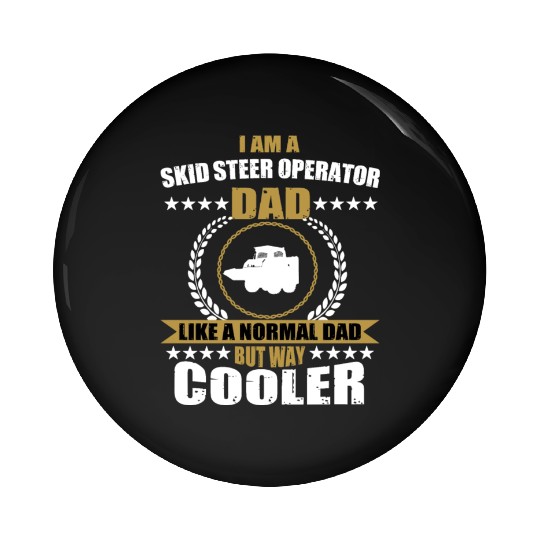 Funny Skid Steer Operator Dad Pin Buttons
